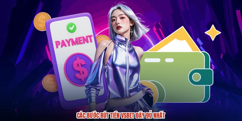 Các bước rút tiền VSBET đầy đủ nhất