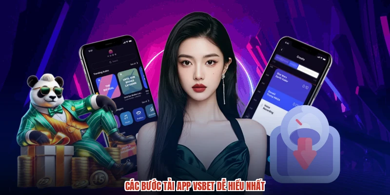 Các bước tải app VSBET dễ hiểu nhất