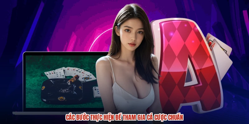 Các bước thực hiện để tham gia cá cược chuẩn