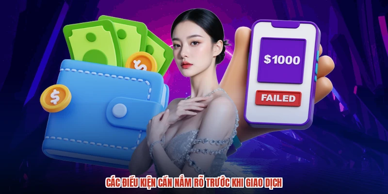 Các điều kiện cần nắm rõ trước khi giao dịch