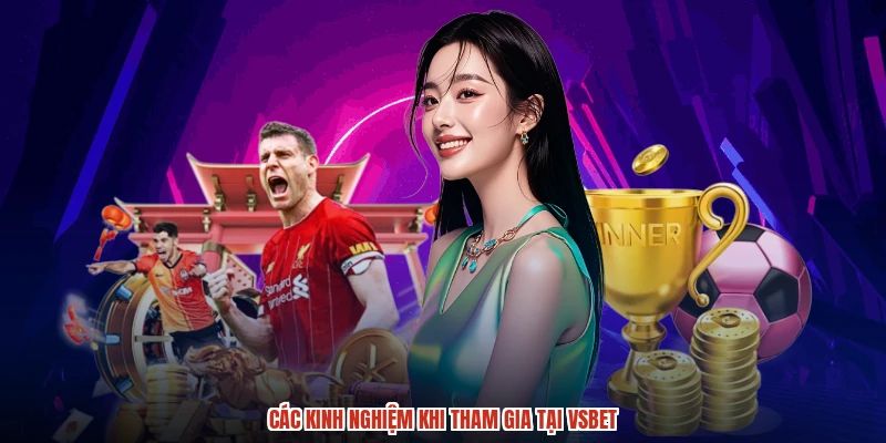 Các kinh nghiệm khi tham gia tại VSBET
