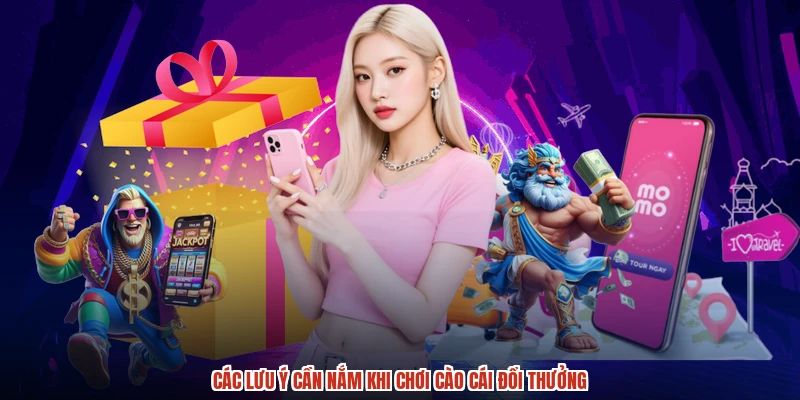 Các lưu ý cần nắm khi chơi cào cái đổi thưởng