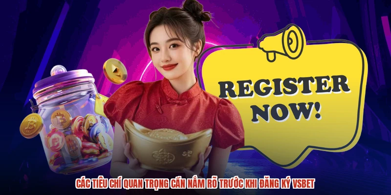 Các tiêu chí quan trọng cần nắm rõ trước khi đăng ký VSBET
