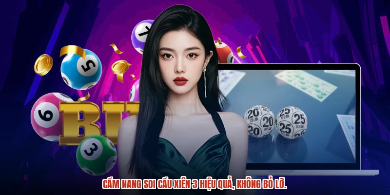 Cẩm nang soi cầu xiên 3 hiệu quả, không bỏ lỡ.