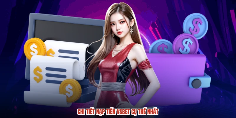 Chi tiết nạp tiền VSBET cụ thể nhất
