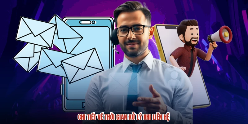 Chi tiết về thời gian xử lý khi liên hệ