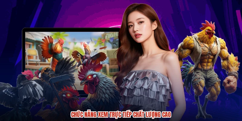 Chức năng xem trực tiếp chất lượng cao