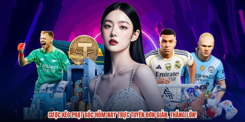 Cược Kèo phạt góc hôm nay trực tuyến đơn giản, thắng lớn!