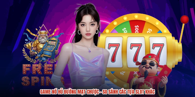 Game nổ hũ Đường mạt chược - So Sánh Các Tựa Slot Khác