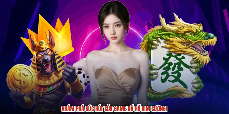 Khám phá sức hút của game nổ hũ kim cương!