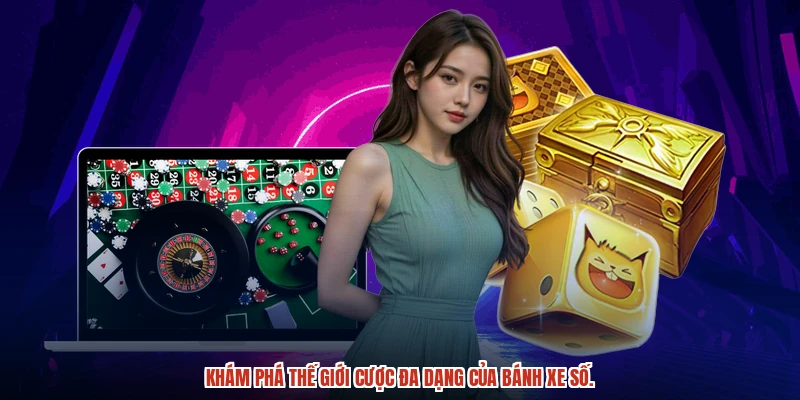 Khám phá thế giới cược đa dạng của bánh xe số.