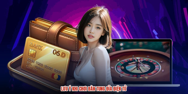 Lưu ý khi chơi bàn tung đĩa điện tử