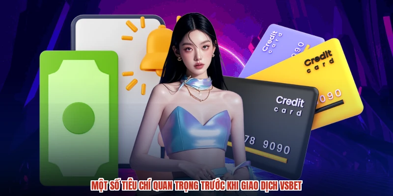 Một số tiêu chí quan trọng trước khi giao dịch VSBET