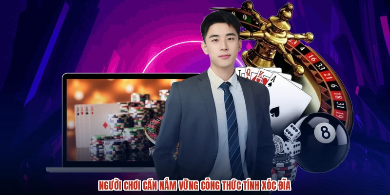 Người chơi cần nắm vững công thức tính xóc đĩa