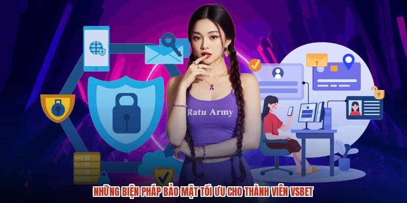 Những biện pháp bảo mật tối ưu cho thành viên VSBET
