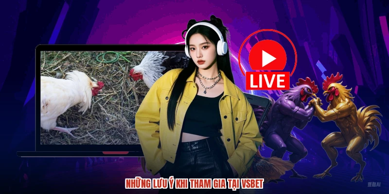 Những lưu ý khi tham gia tại VSBET
