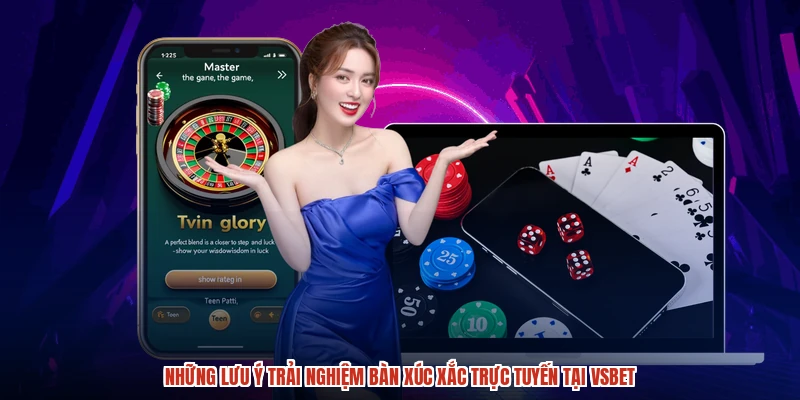 Những lưu ý trải nghiệm bàn xúc xắc trực tuyến tại VSBET
