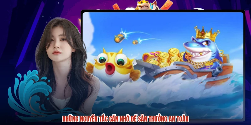 Những nguyên tắc cần nhớ để săn thưởng an toàn