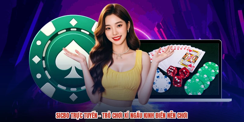 Sicbo trực tuyến - Trò Chơi Xí Ngầu Kinh Điển Nên Chơi