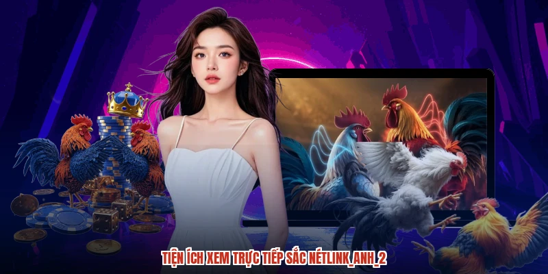 Tiện ích xem trực tiếp sắc nétlink_anh_2