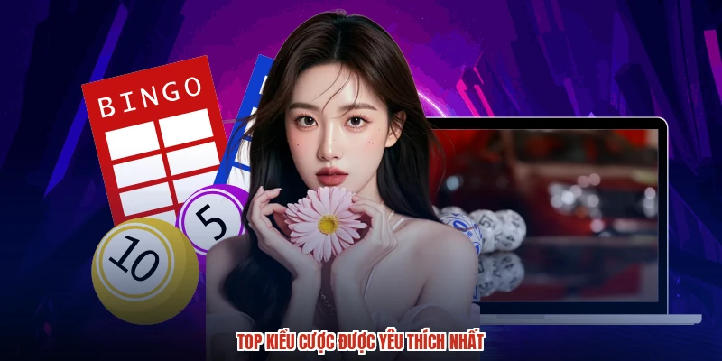Top kiểu cược được yêu thích nhất