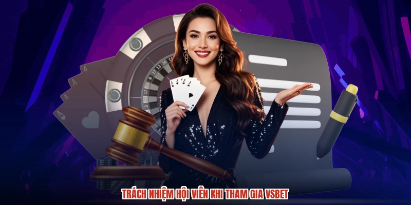 Trách nhiệm hội viên khi tham gia VSBET